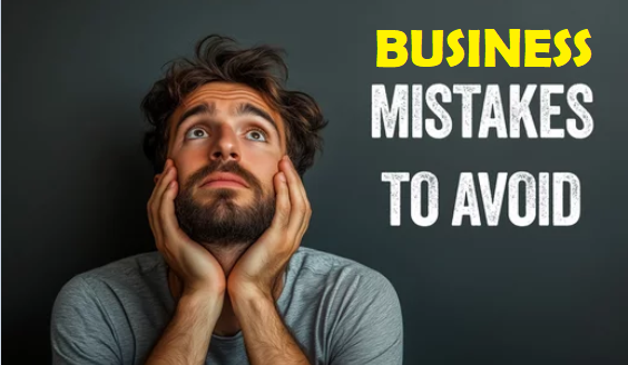 Business Mistakes to Avoid